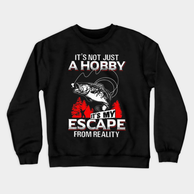 Its not just a hobby its my escape from reality